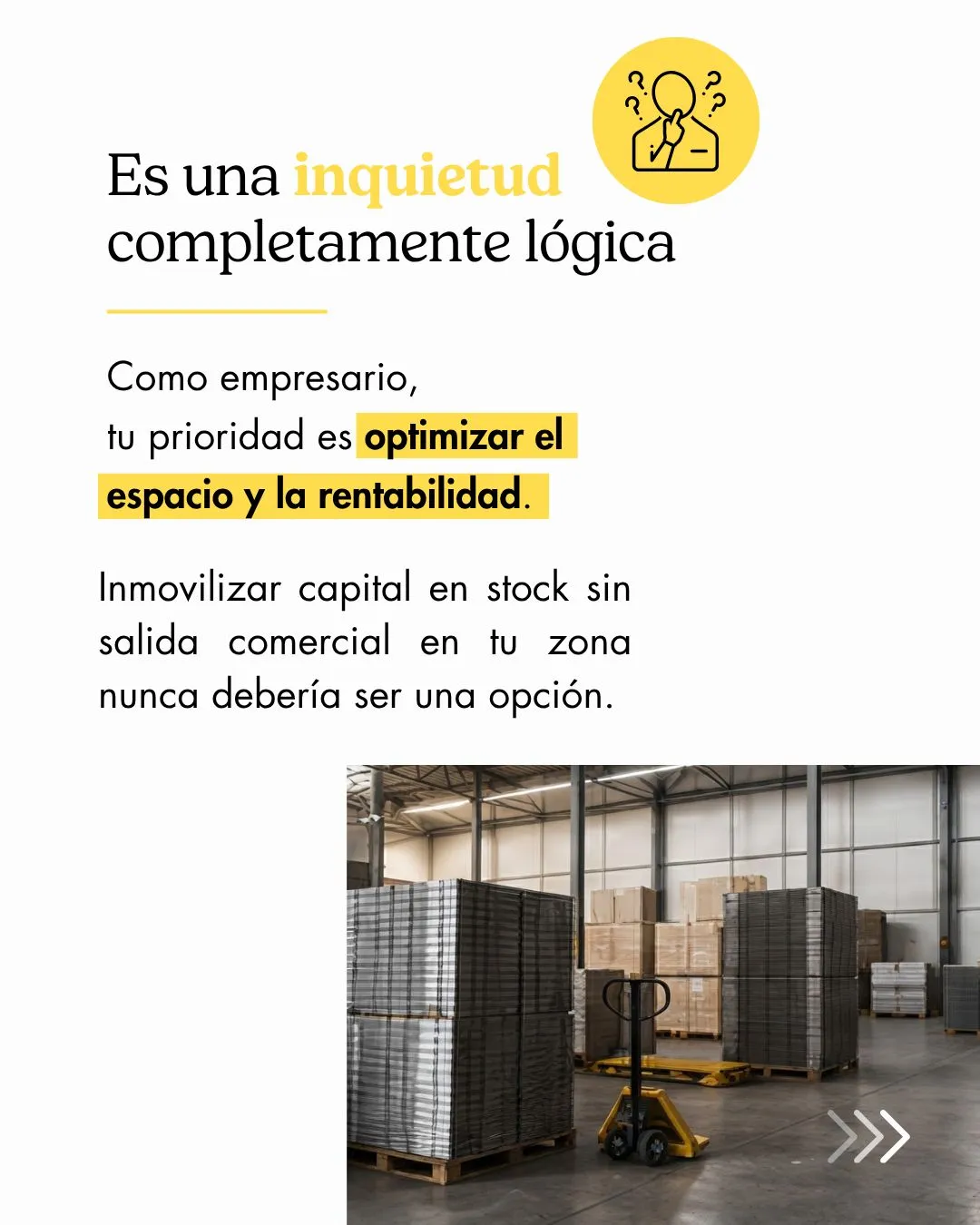 Es una inquietud lógica: inmovilizar capital en stock sin salida nunca debería ser una opción